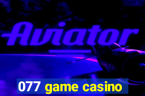 077 game casino